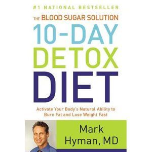 The Blood Sugar Solution 10-Day Detox Diet: Activate Your Body's Natural Ability